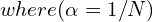 \[where (\alpha = 1/N)\]
