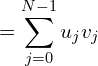 \begin{equation*} = \sum_{j=0}^{N-1}{u_jv_j}\end{equation*}