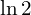 \ln 2