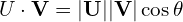 \textbd{U}\cdot\textbf{V}=|\textbf{U}||\textbf{V}|\cos\theta