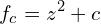 \[f_{c}=z^2+c\]