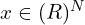 x\in\mathbb(R)^N